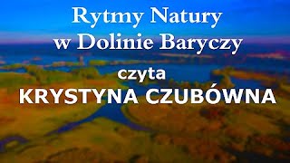 Rytmy Natury w Dolinie Baryczy  czyta KRYSTYNA CZUBÓWNA  CAŁY FILM [upl. by Attelrahs391]