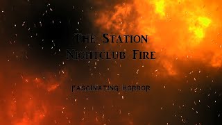 The Station Nightclub Fire  A Short Documentary  Fascinating Horror [upl. by Aihsetal]