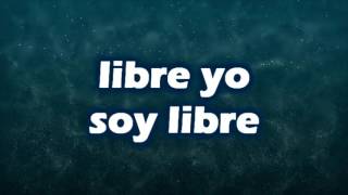 Libre Yo Soy LibreJuan Carlos Alvarado con letra [upl. by Gniw13]