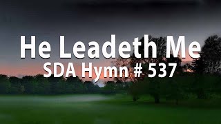 He Leadeth Me SDA Hymn  537 [upl. by Wil791]