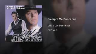 Lalo y Los Descalzos  Siempre Me Buscabas [upl. by Aihsatsan]