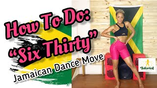 How To Do Six Thirty Dance Move  Jamaican Dance Movement [upl. by Ellehcram]