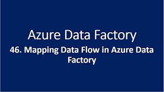 46 Mapping Data Flow in Azure Data Factory [upl. by Shandeigh]