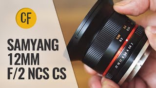 Samyang 12mm f2 NCS CS lens review with samples [upl. by Uliram]