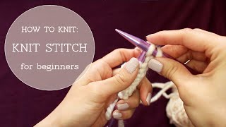 How to Knit  Knit Stitch beginner tutorial [upl. by Ynar324]