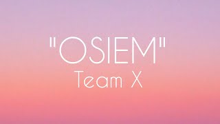 TEAM X  OSIEM Tekst [upl. by Aicital542]