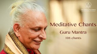 Meditative Chants  The Guru Mantra  108 chants  Sri M [upl. by Muns]