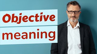 Objective  Meaning of objective [upl. by Onitram]