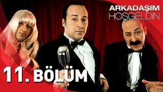 Arkadaşım Hoşgeldin  11 Bölüm [upl. by Apilef404]